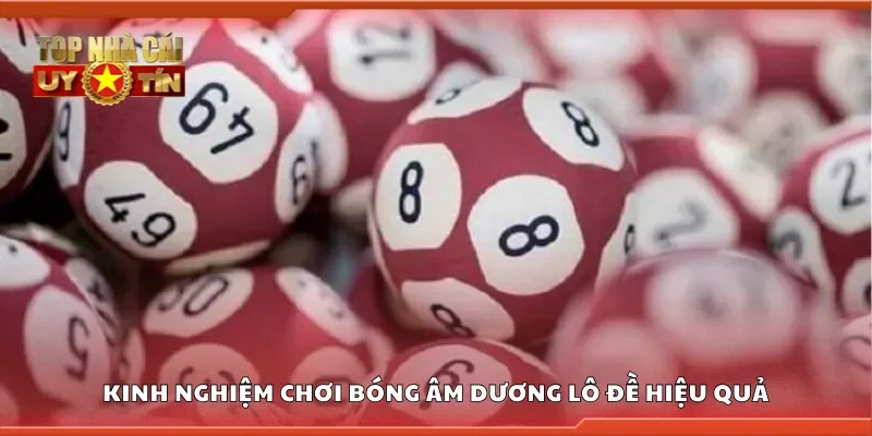 Kinh nghiệm chơi bóng âm dương lô đề hiệu quả