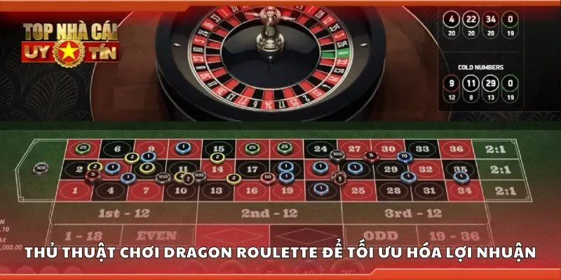 Thủ thuật chơi Dragon Roulette để tối ưu hóa lợi nhuận