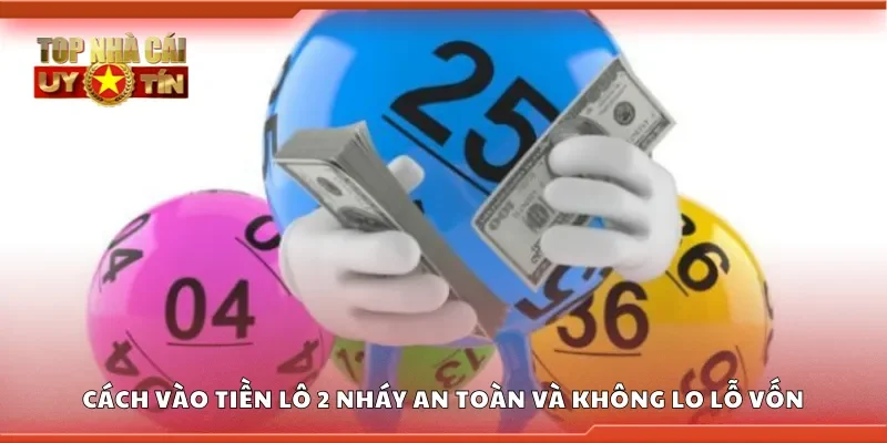 Cách vào tiền lô 2 nháy an toàn và không lo lỗ vốn