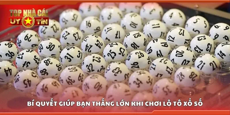 Bí quyết giúp bạn thắng lớn khi chơi lô tô xổ số