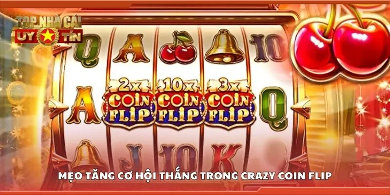 Mẹo tăng cơ hội thắng trong crazy coin flip