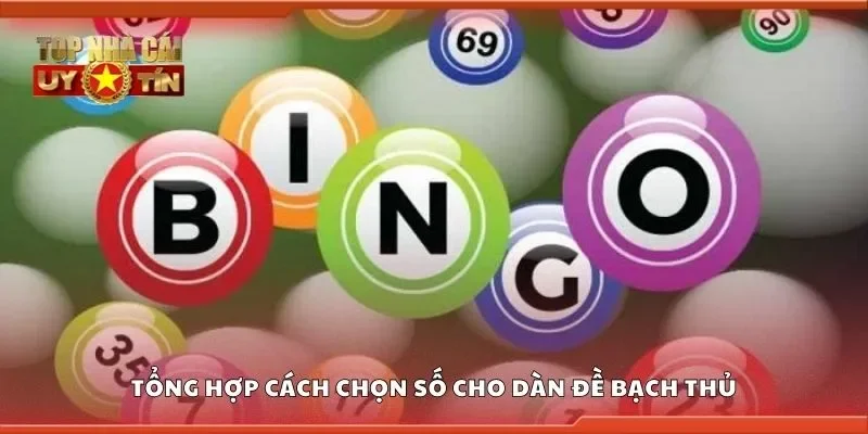 Tổng hợp cách chọn số cho dàn đề bạch thủ