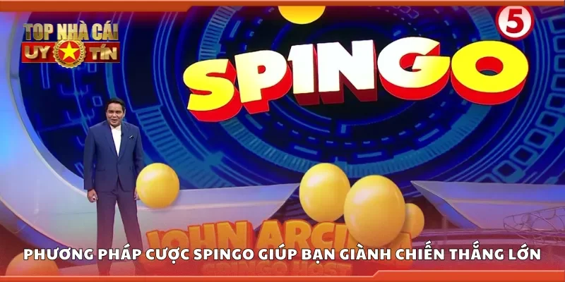 Phương pháp cược spingo giúp bạn giành chiến thắng lớn