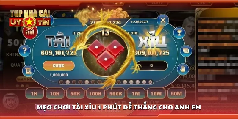 Top mẹo chơi tài xỉu 1 phút dễ thắng cho anh em