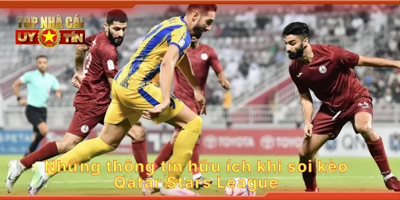 Những thông tin hữu ích khi soi kèo Qatar Stars League