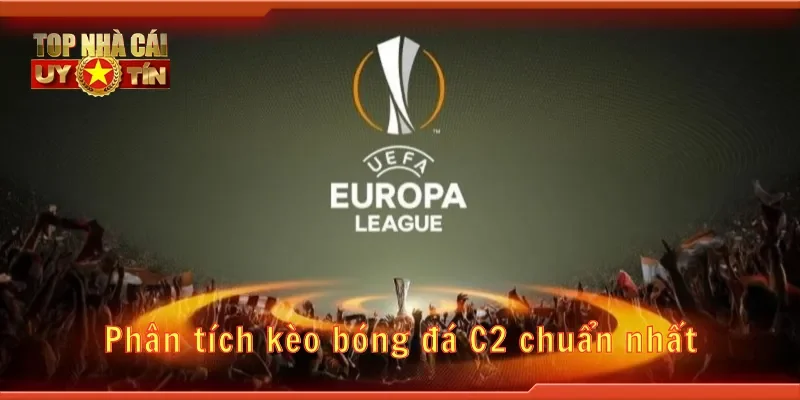 Phân tích kèo bóng đá C2 chuẩn nhất