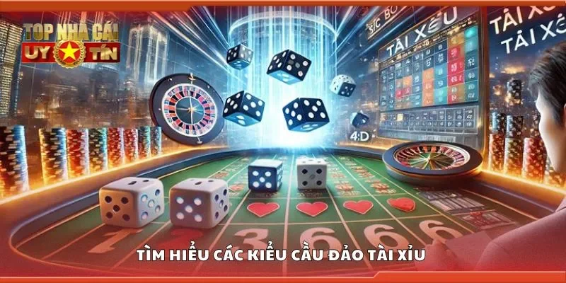 Tìm hiểu các kiểu cầu đảo tài xỉu