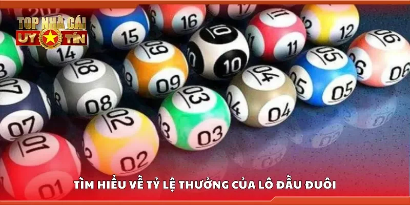 Tìm hiểu về tỷ lệ thưởng của lô đầu đuôi