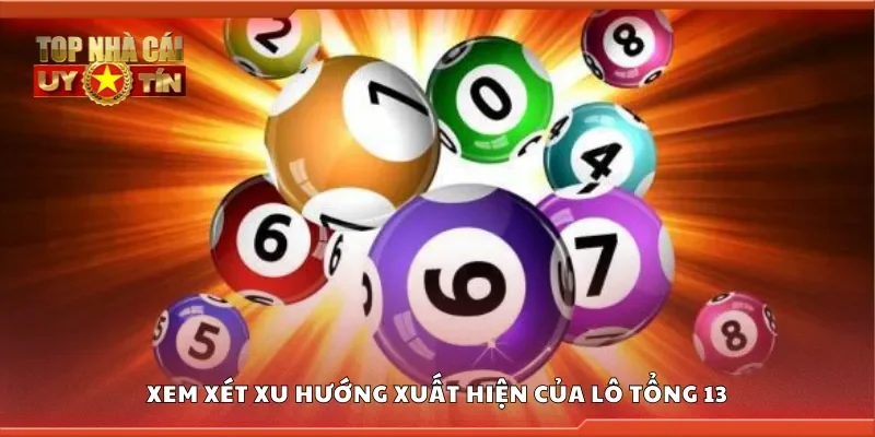 Xem xét xu hướng xuất hiện của lô tổng 13