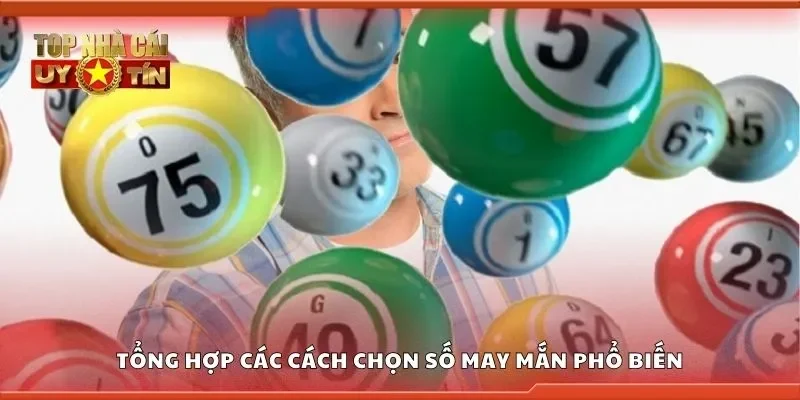 Tổng hợp các cách chọn số may mắn phổ biến