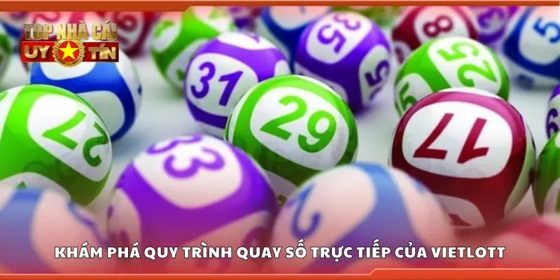 Khám phá quy trình quay số trực tiếp của Vietlott