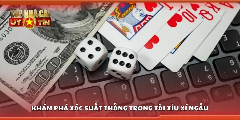 Khám phá xác suất thắng trong tài xỉu xí ngầu