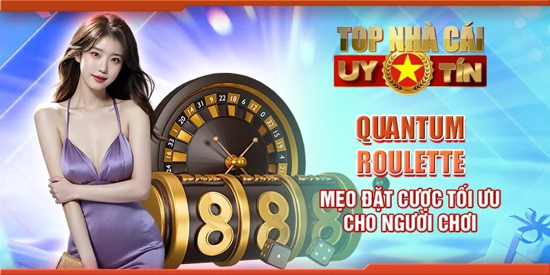 Quantum roulette - Mẹo đặt cược tối ưu cho người chơi
