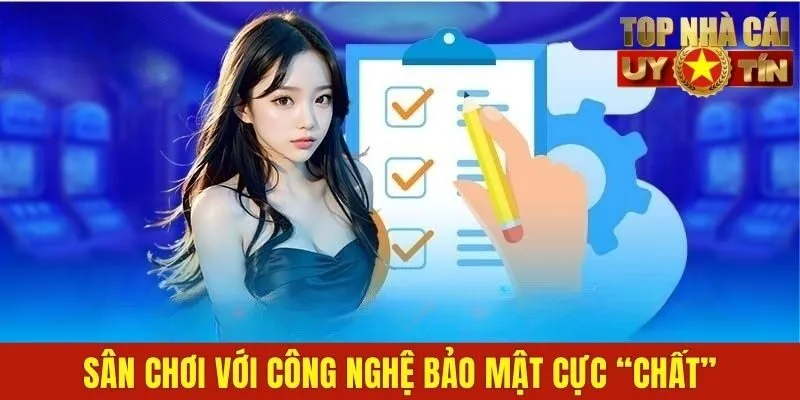 Sân chơi với công nghệ bảo mật cực “chất”