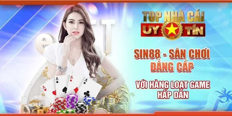 Sin88 - Sân chơi đẳng cấp với hàng loạt game hấp dẫn