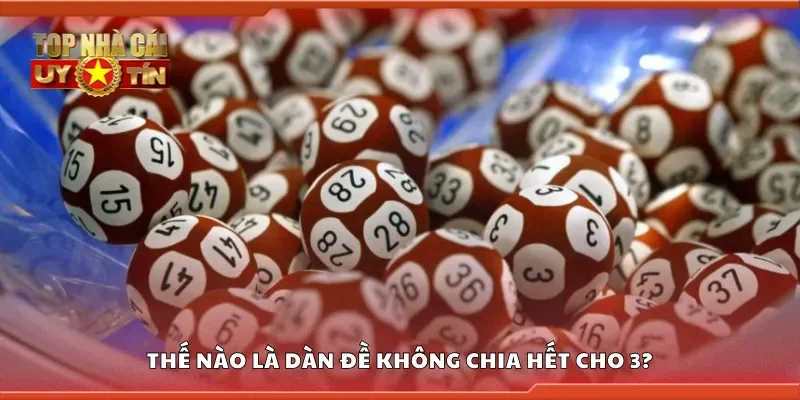 Thế nào là dàn đề không chia hết cho 3?