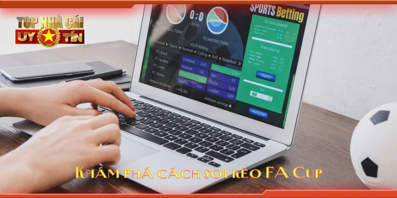Khám phá cách soi kèo FA Cup