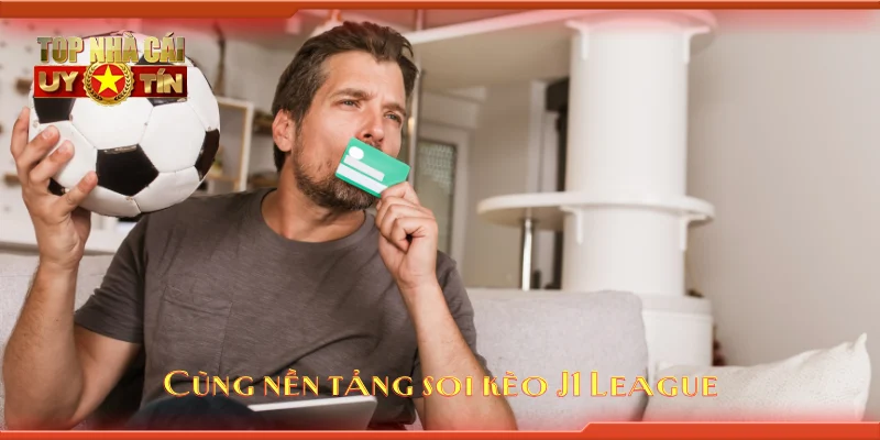 Cùng nền tảng soi kèo J1 League