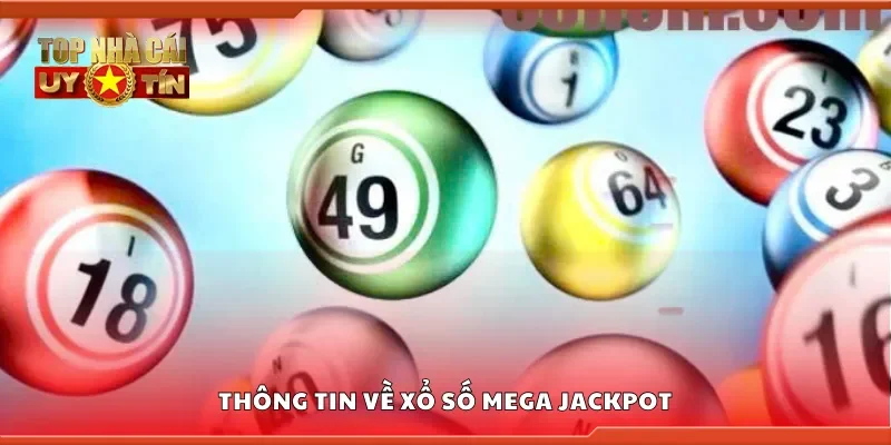 Thông tin về xổ số Mega Jackpot