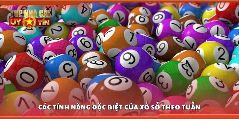 Các tính năng đặc biệt của xổ số theo tuần