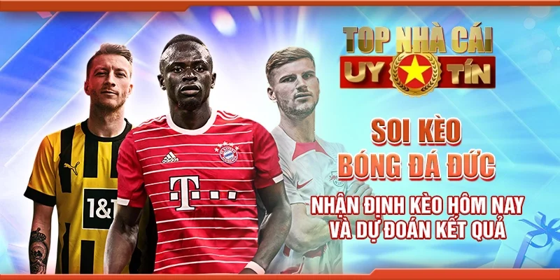 Soi kèo bóng đá Đức nhận định kèo hôm nay và dự đoán kết quả