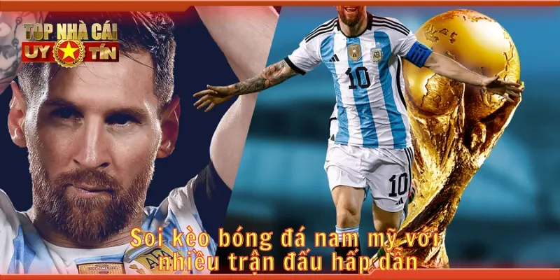 Soi kèo bóng đá nam mỹ với nhiều trận đấu hấp dẫn