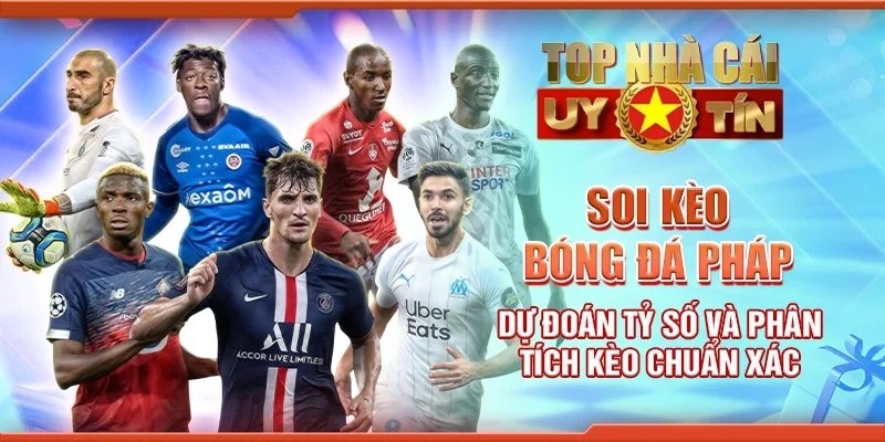 Soi kèo bóng đá Pháp dự đoán tỷ số và phân tích kèo chuẩn xác