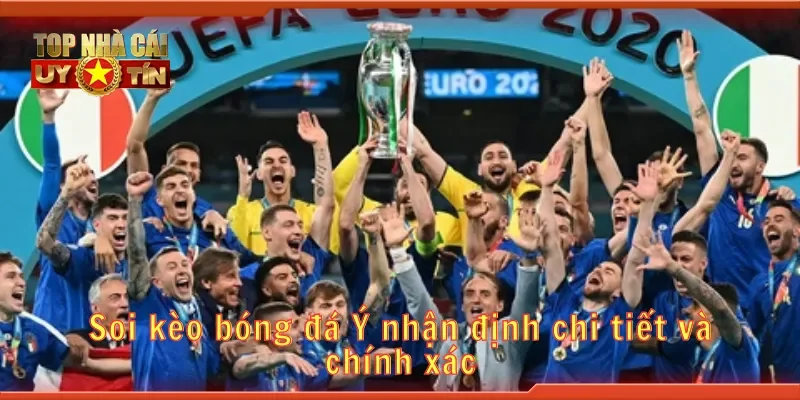 Soi kèo bóng đá Ý và đưa ra kết quả dự đoán