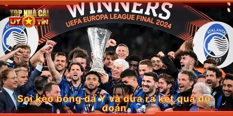 Soi kèo bóng đá Ý nhận định chi tiết và chính xác