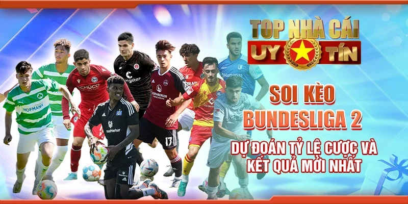 Soi Kèo Bundesliga 2 – Dự Đoán Tỷ Lệ Cược và Kết Quả Mới Nhất