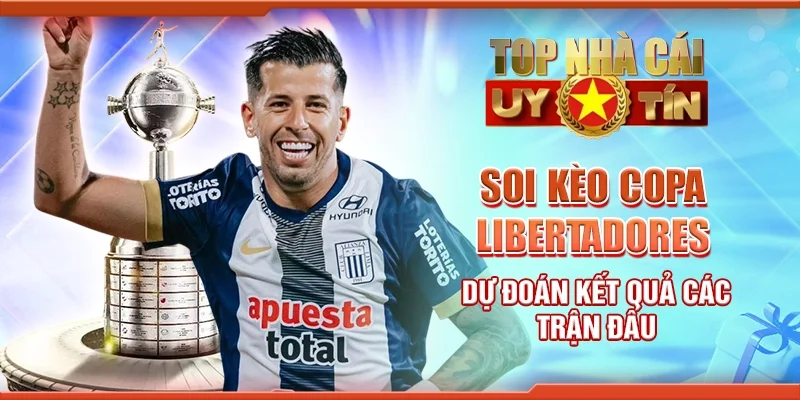 Soi Kèo Copa Libertadores: Dự Đoán Kết Quả Các Trận Đấu