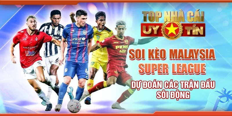 Soi Kèo Malaysia Super League – Phân Tích Kết Quả Và Tỷ Lệ Cược