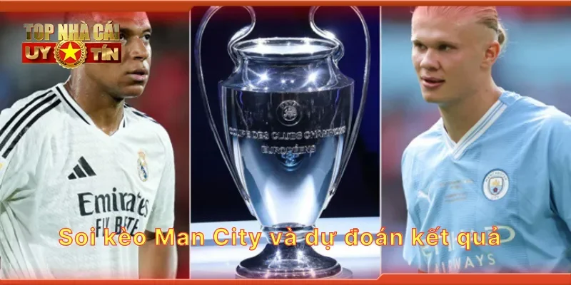 Soi kèo Man City và dự đoán kết quả