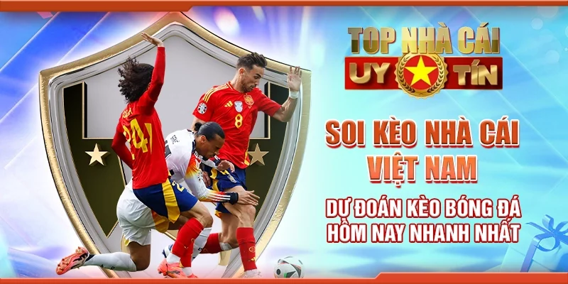 Soi kèo nhà cái Việt Nam dự đoán kèo bóng đá hôm nay nhanh nhất