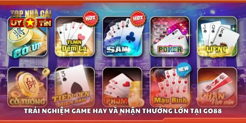 Trải nghiệm game hay và nhận thưởng lớn tại Go88