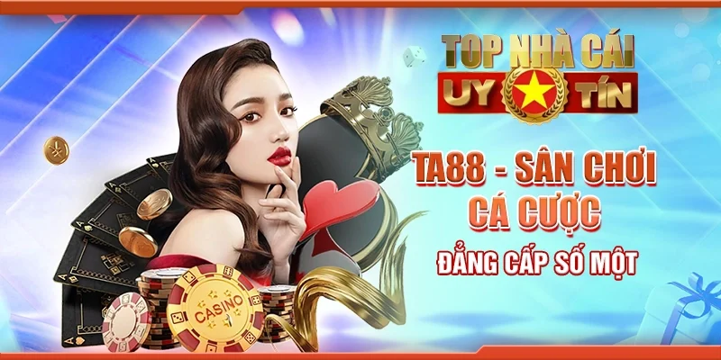 TA88 - Sân chơi cá cược đẳng cấp số một