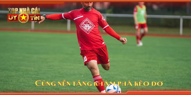 Cùng nền tảng khám phá kèo dơ