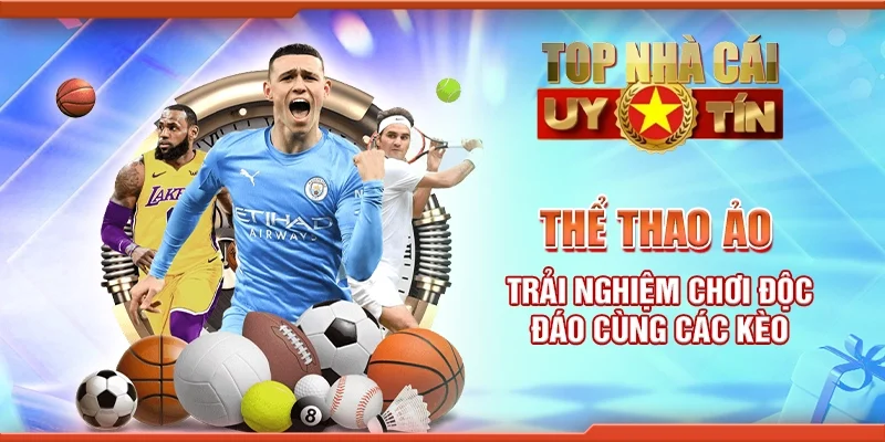 Thể thao ảo: Trải Nghiệm Chơi Độc Đáo Cùng Các Kèo