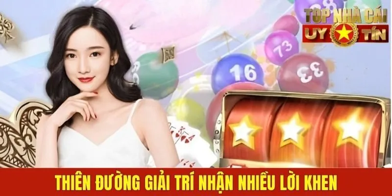 Thiên đường giải trí nhận nhiều lời khen