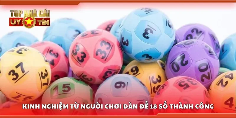 Kinh nghiệm từ người chơi dàn đề 18 số thành công