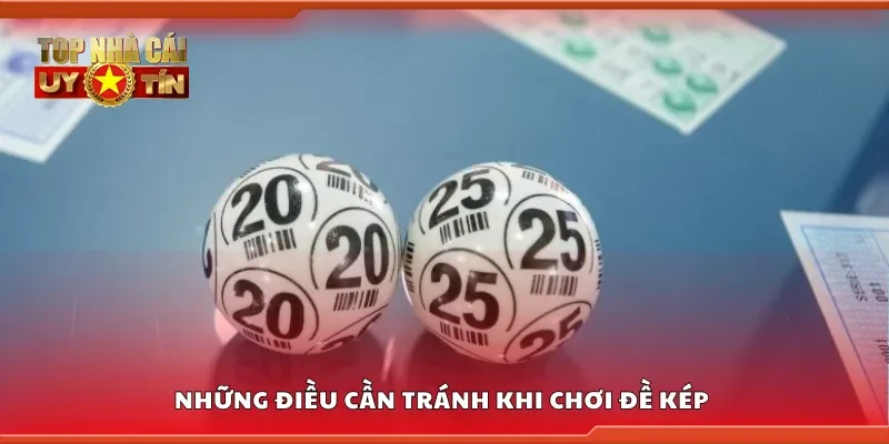 Những điều cần tránh khi chơi đề kép