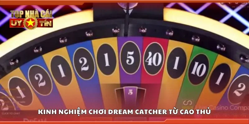 Khám phá kinh nghiệm chơi dream catcher từ cao thủ