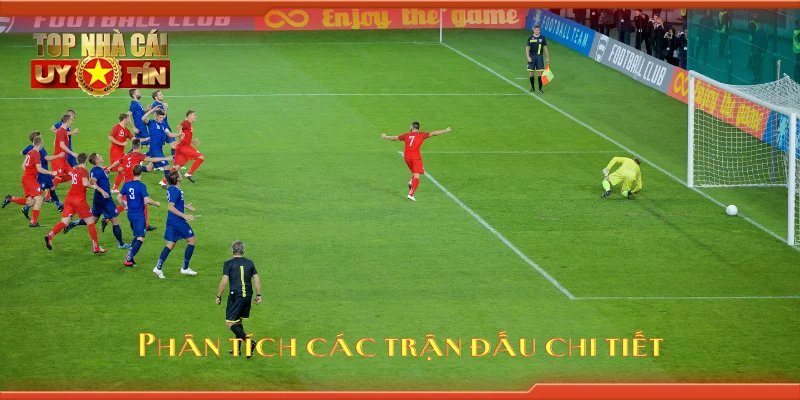 Phân tích các trận đấu chi tiết