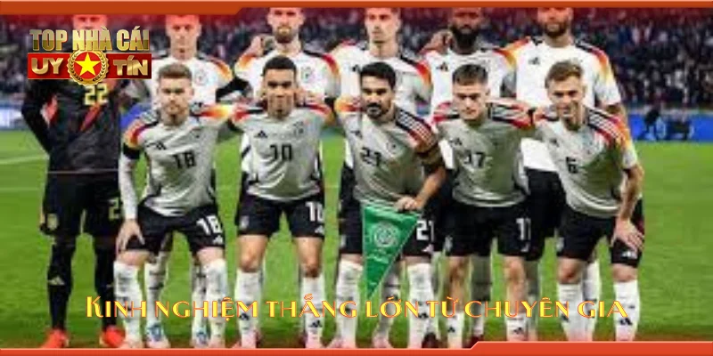 Kinh nghiệm thắng lớn từ chuyên gia