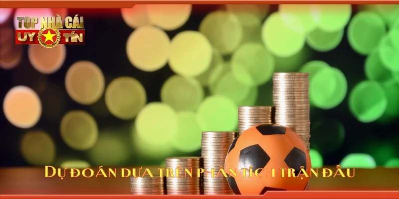 Dự đoán dựa trên phân tích trận đấu