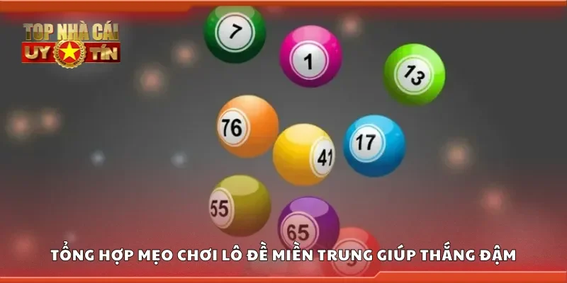 Tổng hợp mẹo chơi lô đề miền Trung giúp thắng đậm