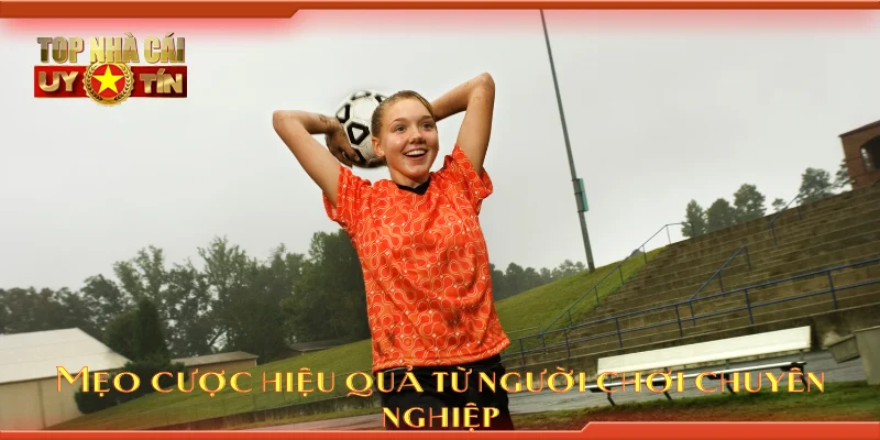 Mẹo cược hiệu quả từ người chơi chuyên nghiệp