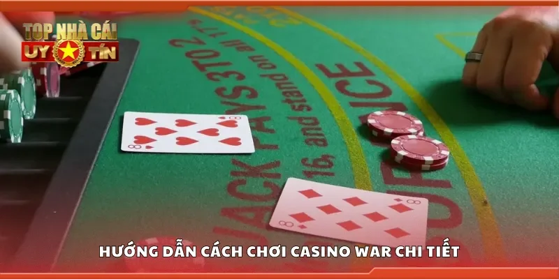 Cách chơi Casino War chi tiết