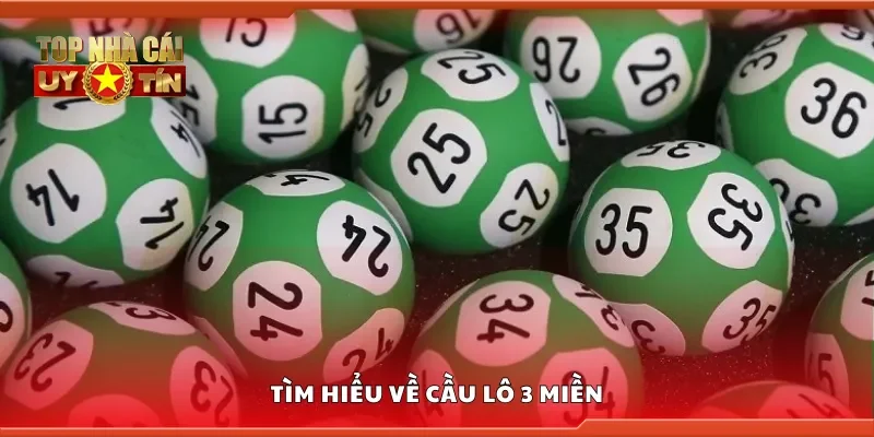 Tìm hiểu về cầu lô 3 miền