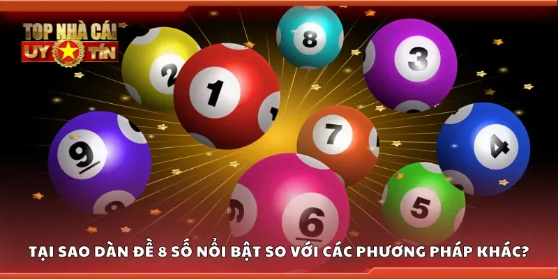 Tại sao dàn đề 8 số nổi bật hơn so với các phương pháp khác?